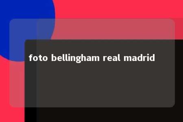 foto bellingham real madrid 