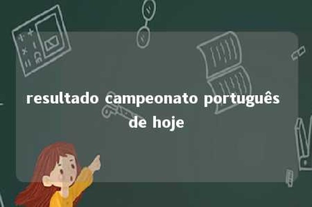 resultado campeonato português de hoje 