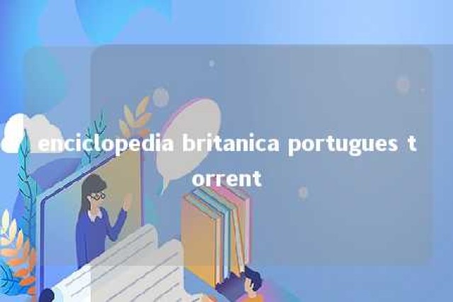 enciclopedia britanica portugues torrent 