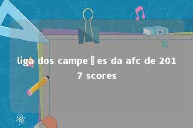 liga dos campeões da afc de 2017 scores 