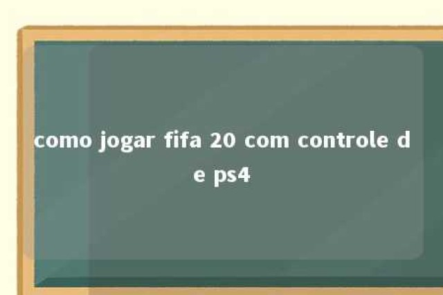 como jogar fifa 20 com controle de ps4 