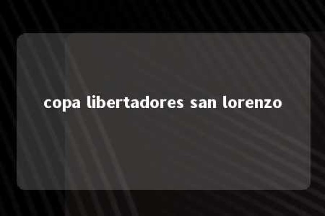 copa libertadores san lorenzo 