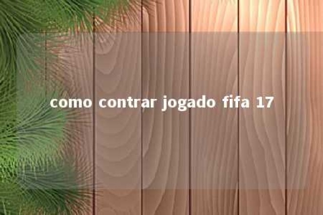 como contrar jogado fifa 17 