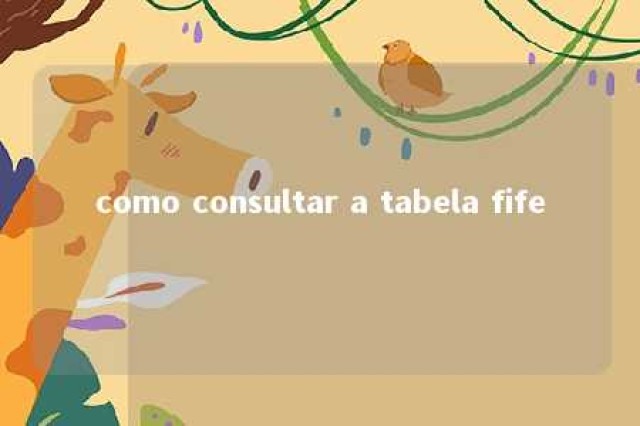 como consultar a tabela fife 