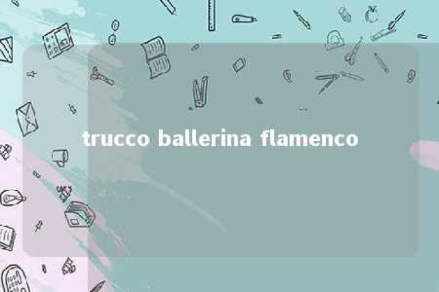 trucco ballerina flamenco 