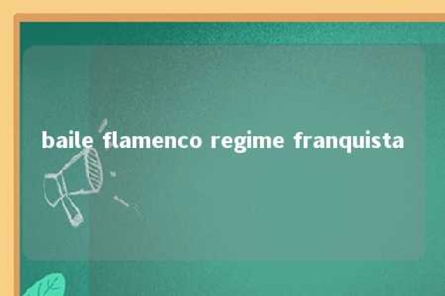 baile flamenco regime franquista 