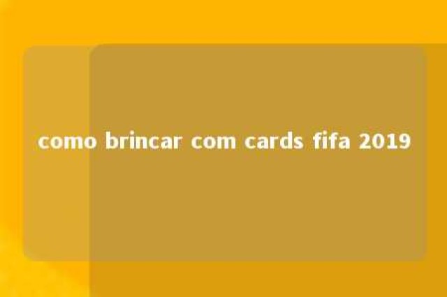 como brincar com cards fifa 2019 