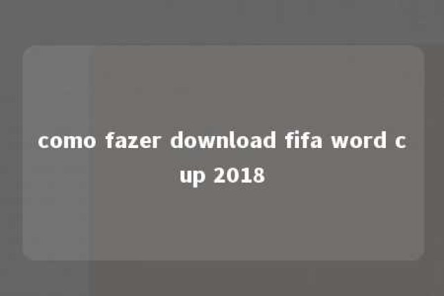 como fazer download fifa word cup 2018 