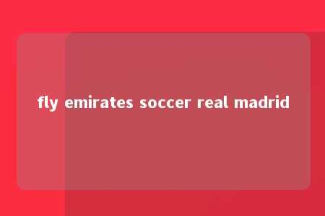 fly emirates soccer real madrid 