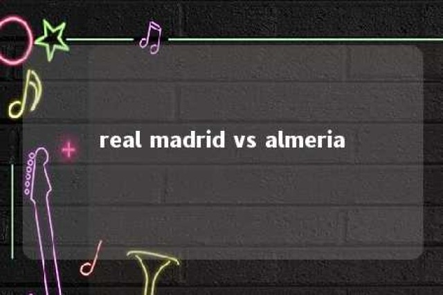 real madrid vs almeria 