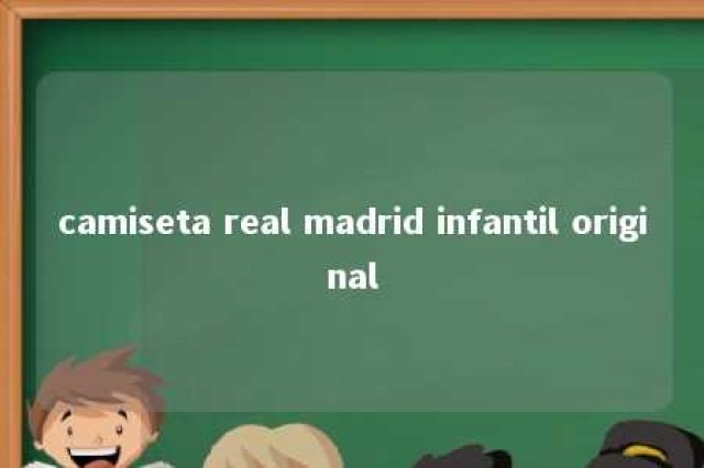 camiseta real madrid infantil original 