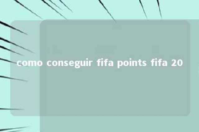 como conseguir fifa points fifa 20 