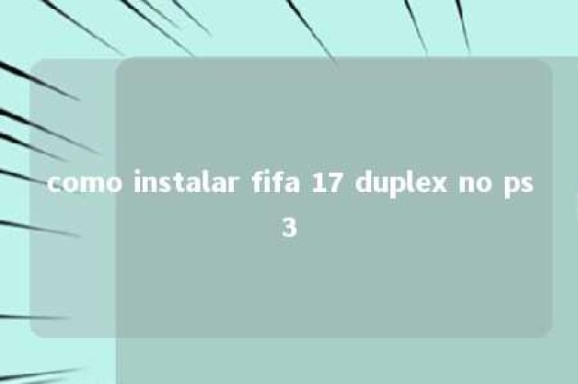 como instalar fifa 17 duplex no ps3 