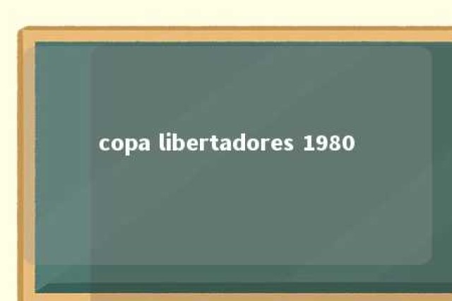 copa libertadores 1980 