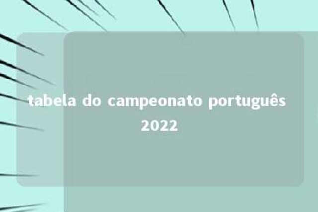 tabela do campeonato português 2022 