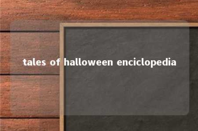 tales of halloween enciclopedia 