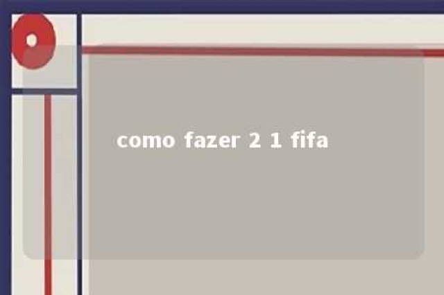 como fazer 2 1 fifa 