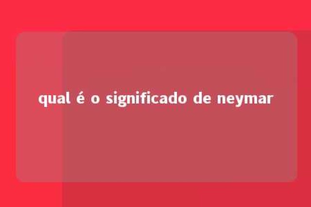 qual é o significado de neymar 