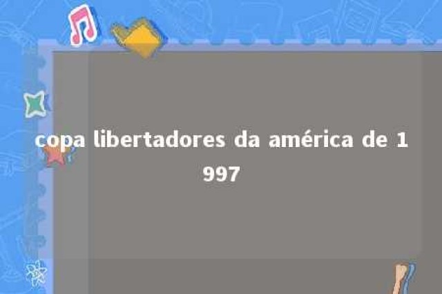 copa libertadores da américa de 1997 