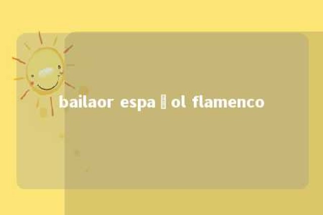 bailaor español flamenco 