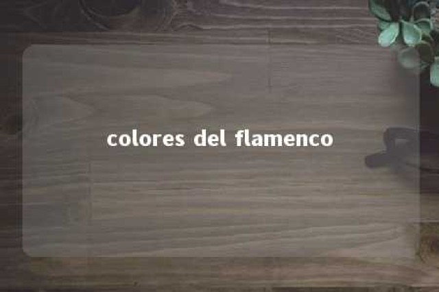 colores del flamenco 