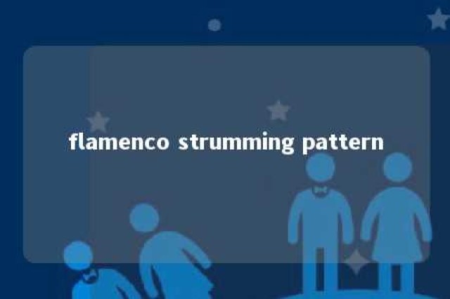 flamenco strumming pattern 