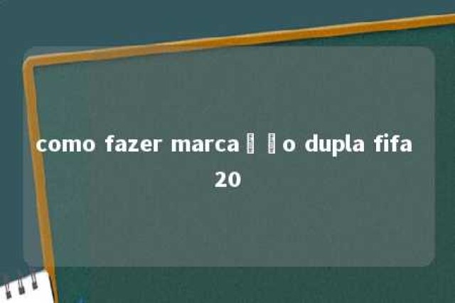 como fazer marcação dupla fifa 20 