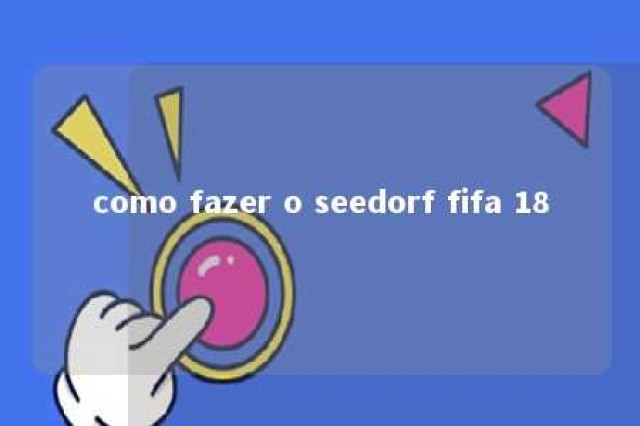 como fazer o seedorf fifa 18 