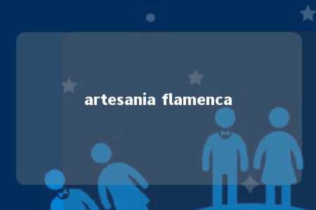 artesania flamenca 