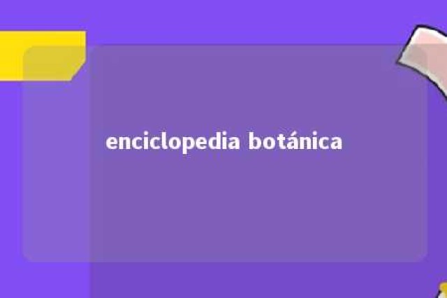 enciclopedia botánica 