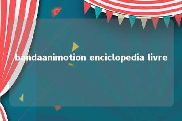 bandaanimotion enciclopedia livre 