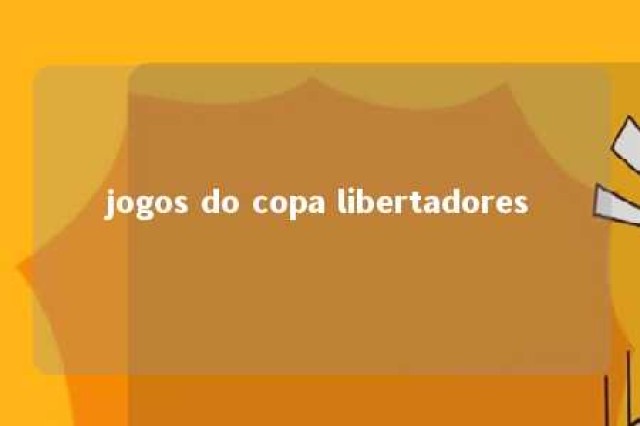 jogos do copa libertadores 