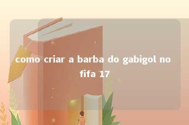 como criar a barba do gabigol no fifa 17 