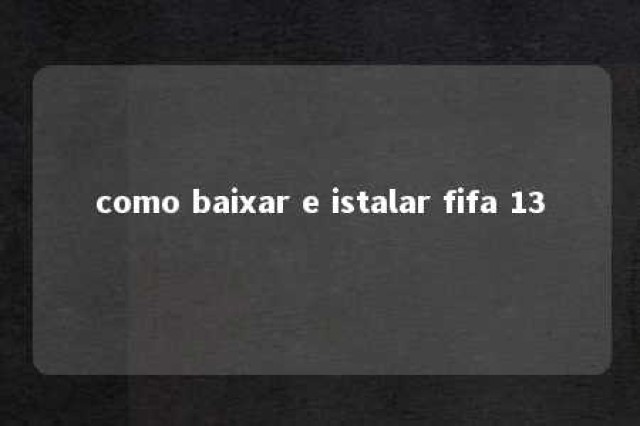 como baixar e istalar fifa 13 