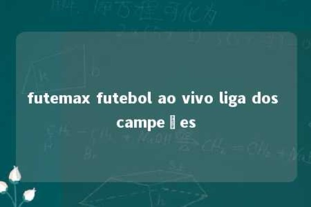 futemax futebol ao vivo liga dos campeões 