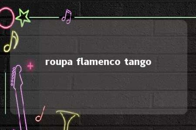 roupa flamenco tango 