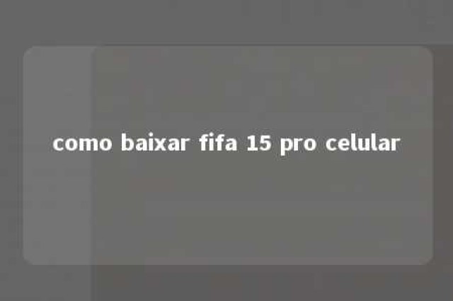 como baixar fifa 15 pro celular 