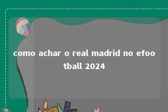 como achar o real madrid no efootball 2024 