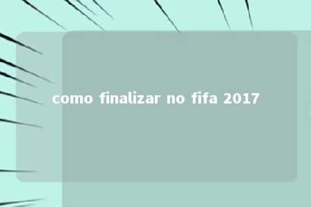 como finalizar no fifa 2017 