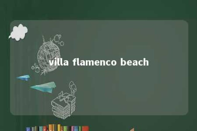 villa flamenco beach 