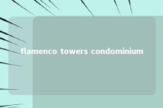 flamenco towers condominium 