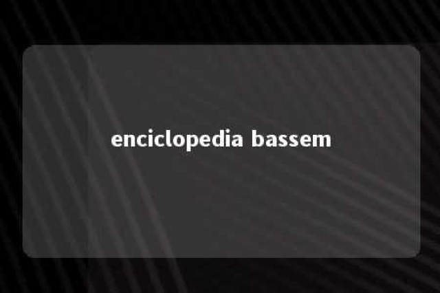 enciclopedia bassem 