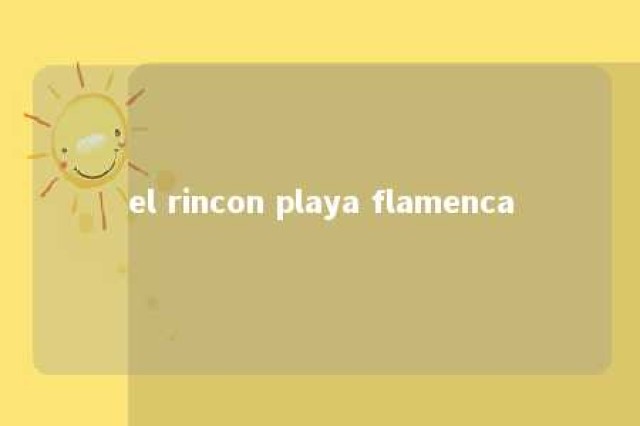 el rincon playa flamenca 