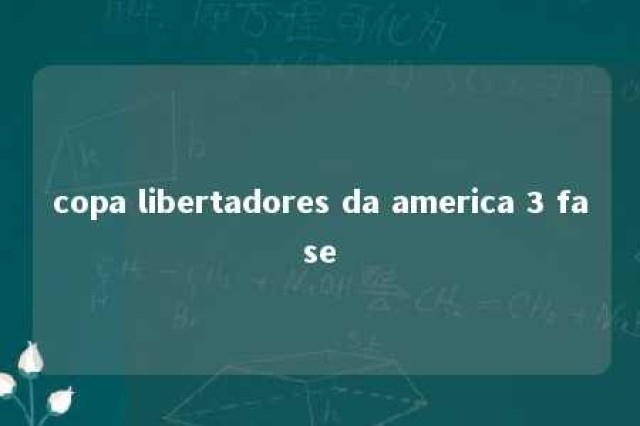 copa libertadores da america 3 fase 