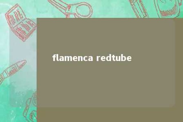 flamenca redtube 