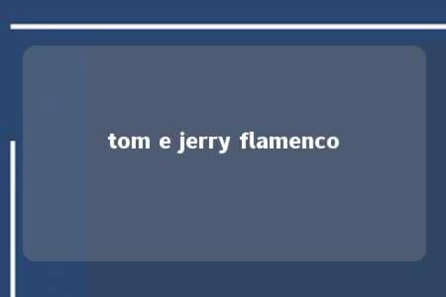 tom e jerry flamenco 