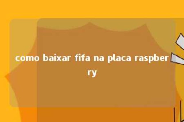 como baixar fifa na placa raspberry 