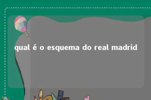 qual é o esquema do real madrid 