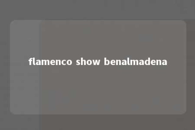 flamenco show benalmadena 