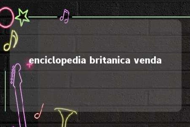 enciclopedia britanica venda 